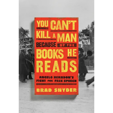 You Can't Kill a Man Because of the Books He Reads: Angelo Herndon's Fight for Free Speech