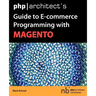 PHP/Architect's Guide to E-Commerce Programming with Magento