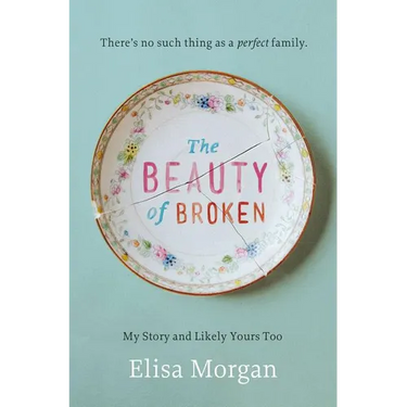 The Beauty of Broken: My Story, and Likely Yours Too