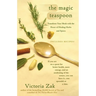 The Magic Teaspoon: Transform Your Meals with the Power of Healing Herbs and Spices