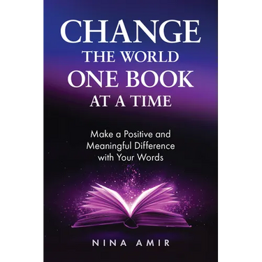 Change the World One Book at a Time: Make a Positive and Meaningful Difference with Your Words