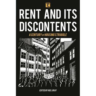 Rent and Its Discontents: A Century of Housing Struggle