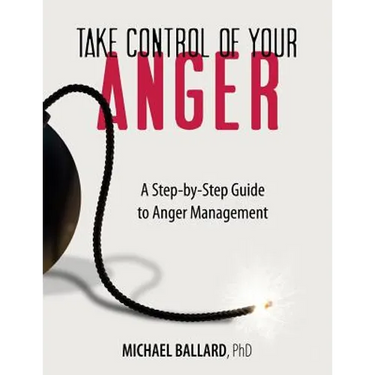 Take Control of Your Anger: A Step-by-Step Guide to Anger Management