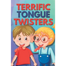 Terrific Tongue Twisters: For the Whole Family