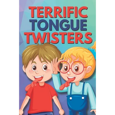 Terrific Tongue Twisters: For the Whole Family