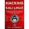 Hacking with Kali Linux: A Comprehensive Beginner's Guide to Learn Ethical Hacking. Practical Examples to Learn the Basics of Cybersecurity. In