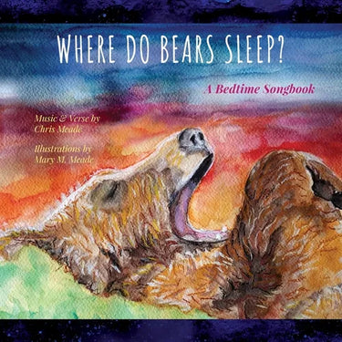 Where Do Bears Sleep?: A Bedtime Songbook