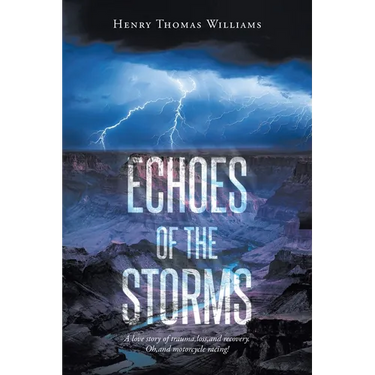 Echoes of The Storms: A love story of trauma, loss, and recovery. Oh, and motorcycle racing!