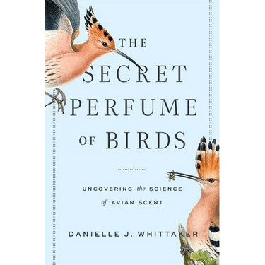The Secret Perfume of Birds: Uncovering the Science of Avian Scent