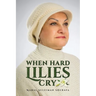 When Hard Lilies Cry