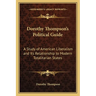 Dorothy Thompson's Political Guide: A Study of American Liberalism and Its Relationship to Modern Totalitarian States