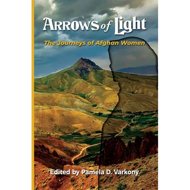 Arrows of Light: The Journeys of Afghan Women