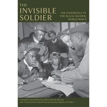 The Invisible Soldier: The Experience of the Black Soldier, World War II