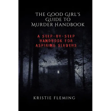 The Good Girl's Guide to Murder Handbook: A Step-by-Step Handbook for Aspiring Sleuths