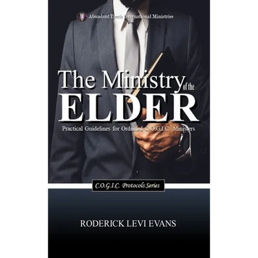 The Ministry of the Elder: Practical Guidelines for Ordained C.O.G.I.C. Ministers