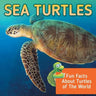 Sea Turtles: Fun Facts About Turtles of The World