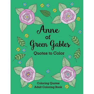 Anne of Green Gables Quotes to Color: Coloring Book featuring quotes from L.M. Montgomery