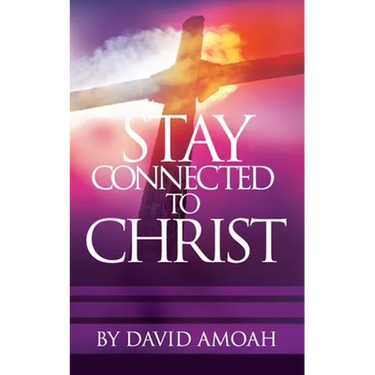 Stay Connected To Christ