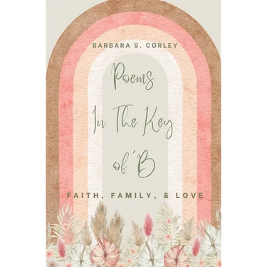 Poems In The Key of 'B: Faith, Family, Love