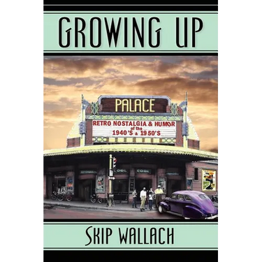Growing Up: Retro Nostalgia & Humor of the 1940's & 1950's