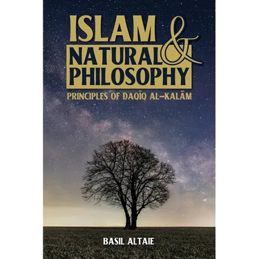Islam and Natural Philosophy: Principles of Daqīq al-Kalām