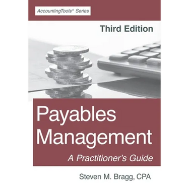 Payables Management: Third Edition: A Practitioner's Guide
