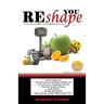 REshape YOU: A Fitness Guide to Teach You How to Create the NEW YOU from the Inside Out