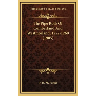 The Pipe Rolls Of Cumberland And Westmorland, 1222-1260 (1905)