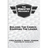 The Ministry Mechanics: Building The Church. Equipping The Leader