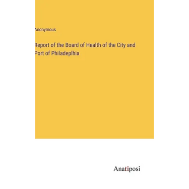Report of the Board of Health of the City and Port of Philadeplhia
