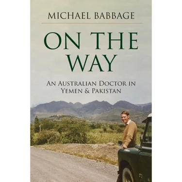 On The Way: An Australian Doctor In Yemen & Pakistan