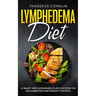 Lymphedema Diet: A Smart and Sustainable Plan Centered on Inflammation and Weight Control