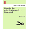 Atlantis: the antediluvian world ... Illustrated.