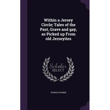 Within a Jersey Circle; Tales of the Past, Grave and gay, as Picked up From old Jerseyites