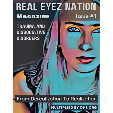 Real Eyez Nation Magazine: Trauma and Dissociative Disorders Issue #1