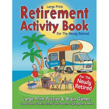 Retirement Activity Book for the Newly Retired: Puzzles & Brain Games. Crosswords, Sudoku, Trivia, Word Search, Cryptogram. Retirement Gift For Women