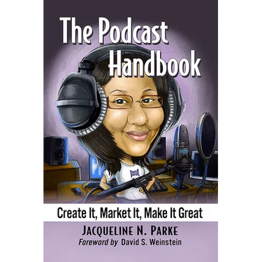 The Podcast Handbook: Create It, Market It, Make It Great