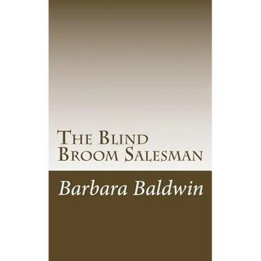 The Blind Broom Salesman: Seven Life Principles for Abundance - Based on a True Story