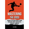 Mastering the Odds: Insider Tips and Secrets from England's Most Successful Football Gambler