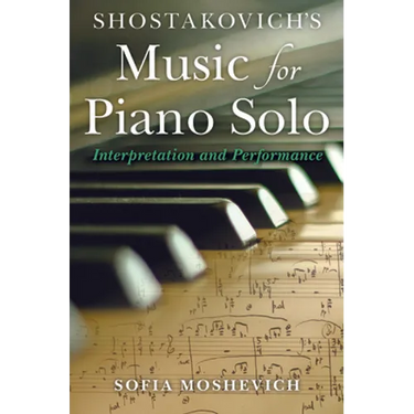 Shostakovich's Music for Piano Solo: Interpretation and Performance