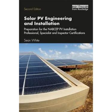 Solar Pv Engineering and Installation: Preparation for the Nabcep Pv Installation Professional, Specialist and Inspector Certification Exams