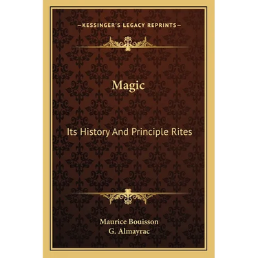 Magic: Its History And Principle Rites