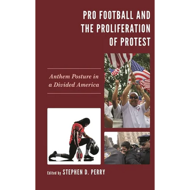 Pro Football and the Proliferation of Protest: Anthem Posture in a Divided America