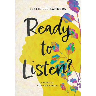 Ready to Listen?: A spiritual self-help memoir
