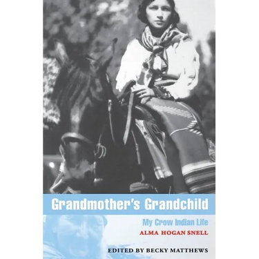Grandmother's Grandchild: My Crow Indian Life
