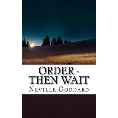 Neville Goddard - Order - Then Wait