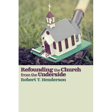 Refounding the Church from the Underside