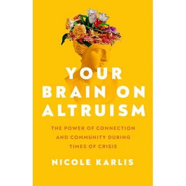 Your Brain on Altruism: The Power of Connection and Community During Times of Crisis