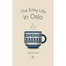 The Easy Life in Oslo: Bilingual Norwegian-English Stories For Norwegian Language Learners