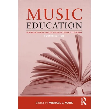 Music Education: Source Readings from Ancient Greece to Today